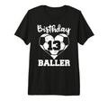 13Th Birthday Baller Funny 13 Year T-Shirt - Fun Novelty Design Men Women