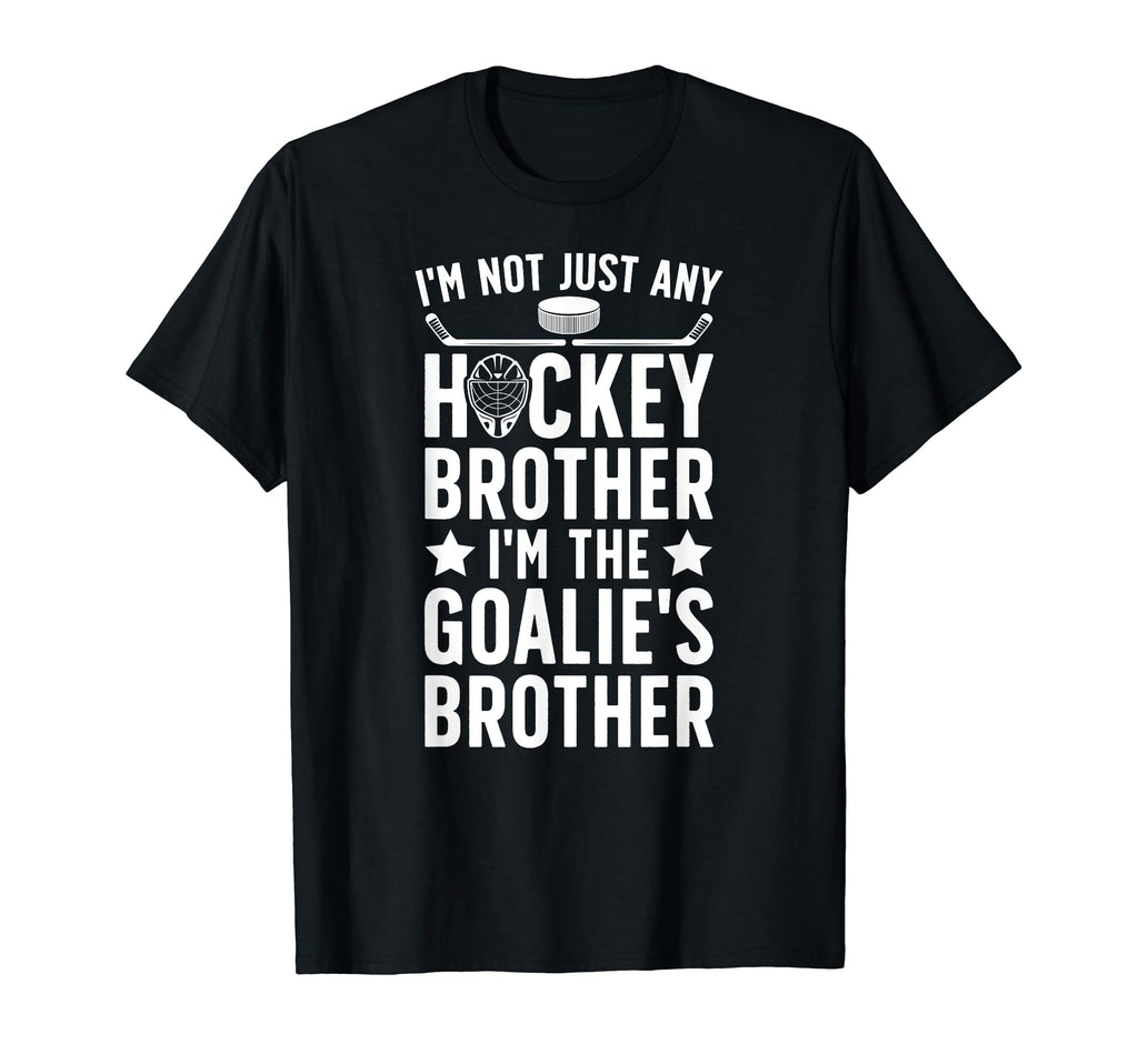 Im Hockey Goalie Brother Hockey T-Shirt - Novelty Apparel Men Women