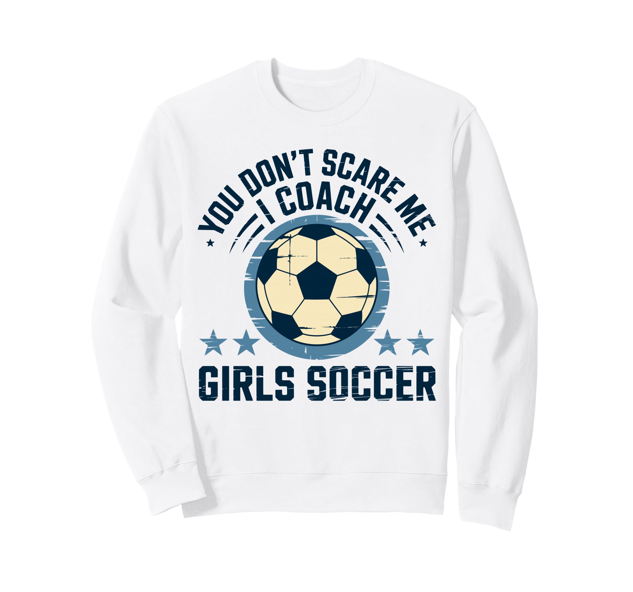 Best Coaches Gift You Dont Scare Sweatshirt - Casual Everyday Wear Unisex