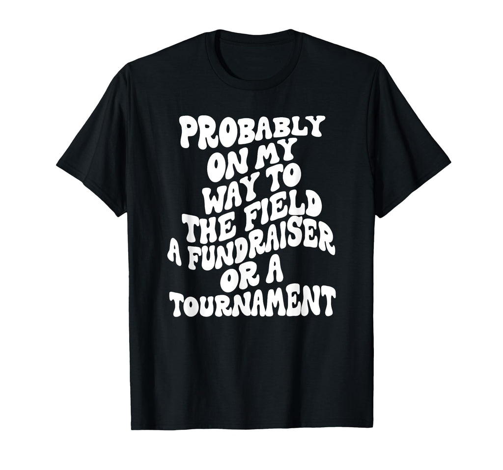 Soccer Mom Groovy Funny Probably My T-Shirt - Fun Novelty Design Men Women