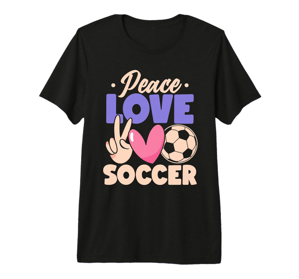 Peace Love Soccer Passionate T-Shirt - Casual Everyday Wear for Adults