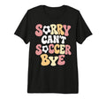 Sorry Cant Soccer Bye Funny Soccer T-Shirt - Unique Graphic for Adults