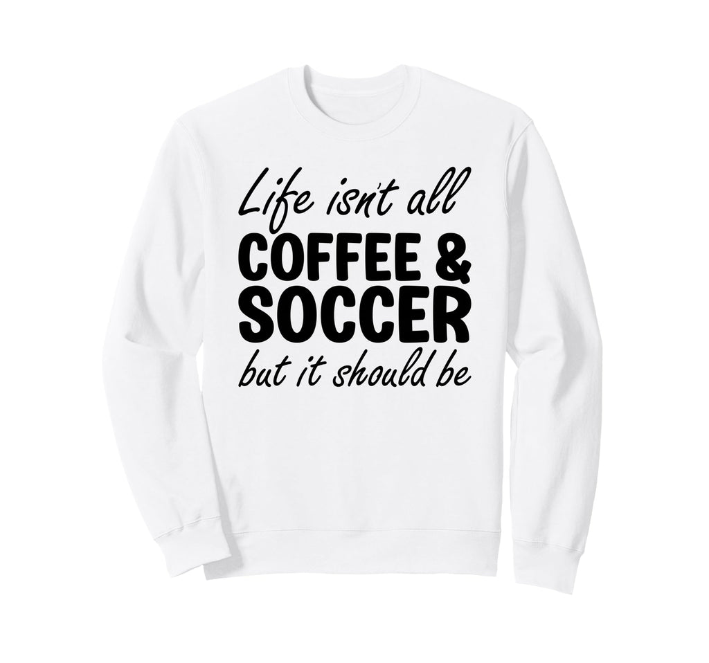 Coffee And Soccer Soccer Players Sweatshirt - Unique Graphic Unisex