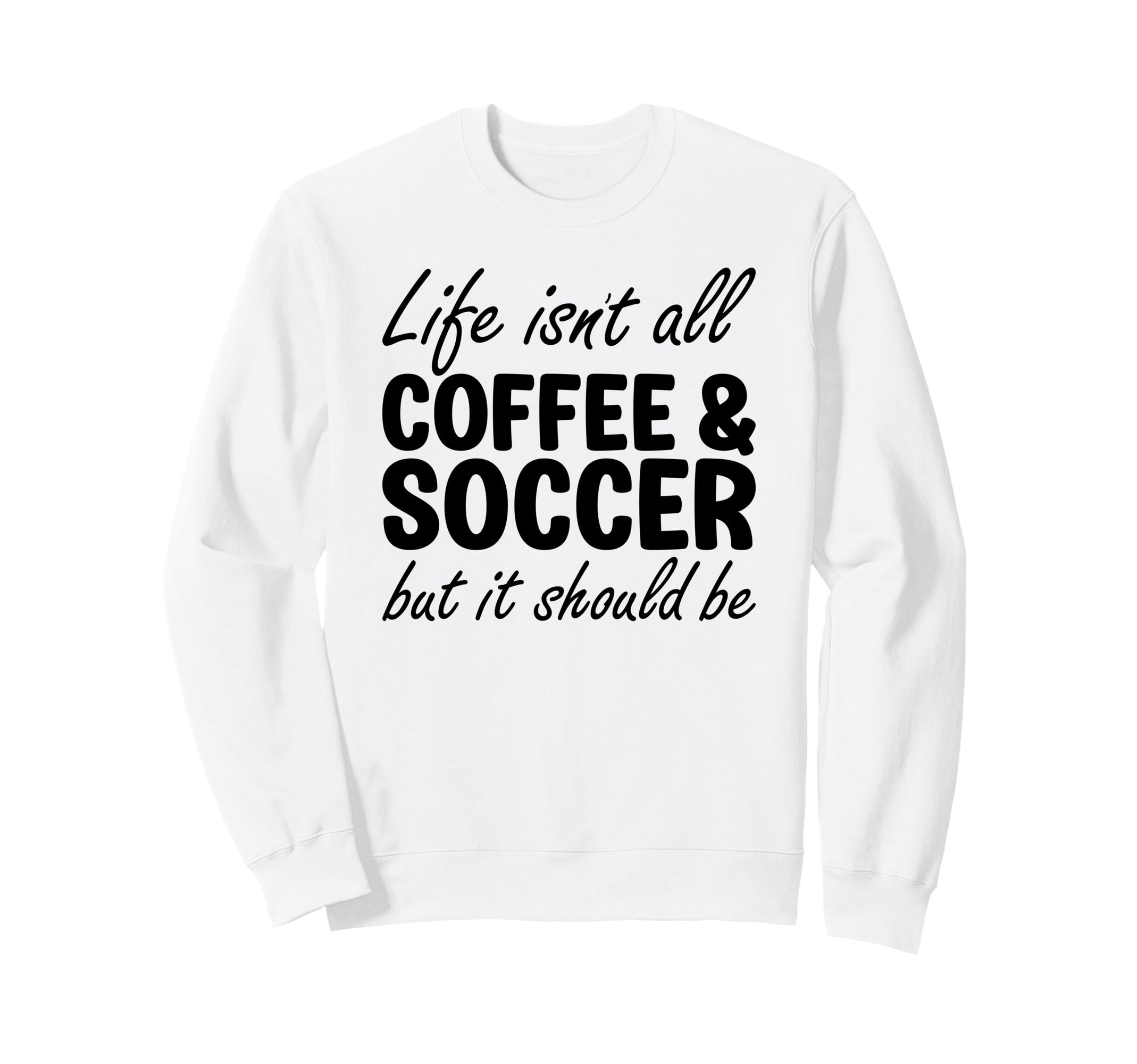 Coffee And Soccer Soccer Players Sweatshirt - Unique Graphic Unisex