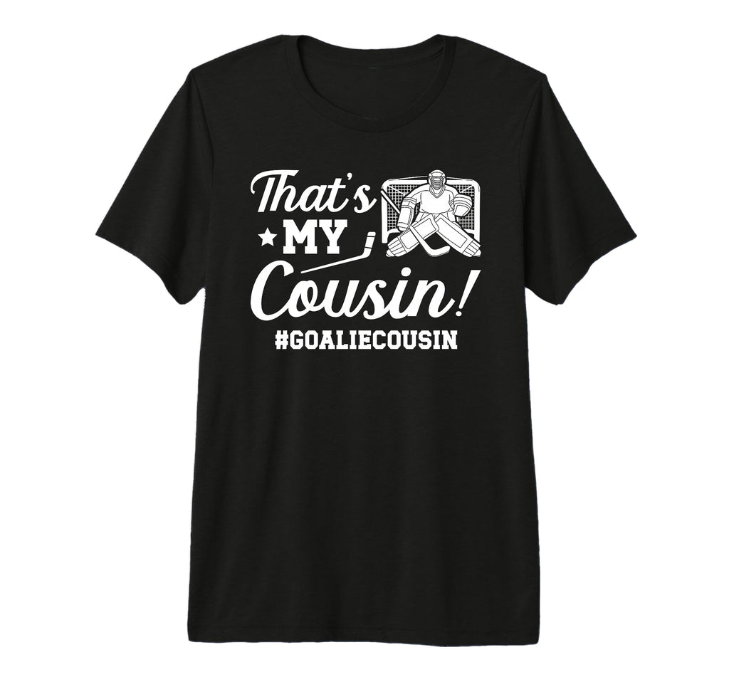 My Cousin Hockey Goalie Cousin Hockey T-Shirt - Streetwear Style Men Women