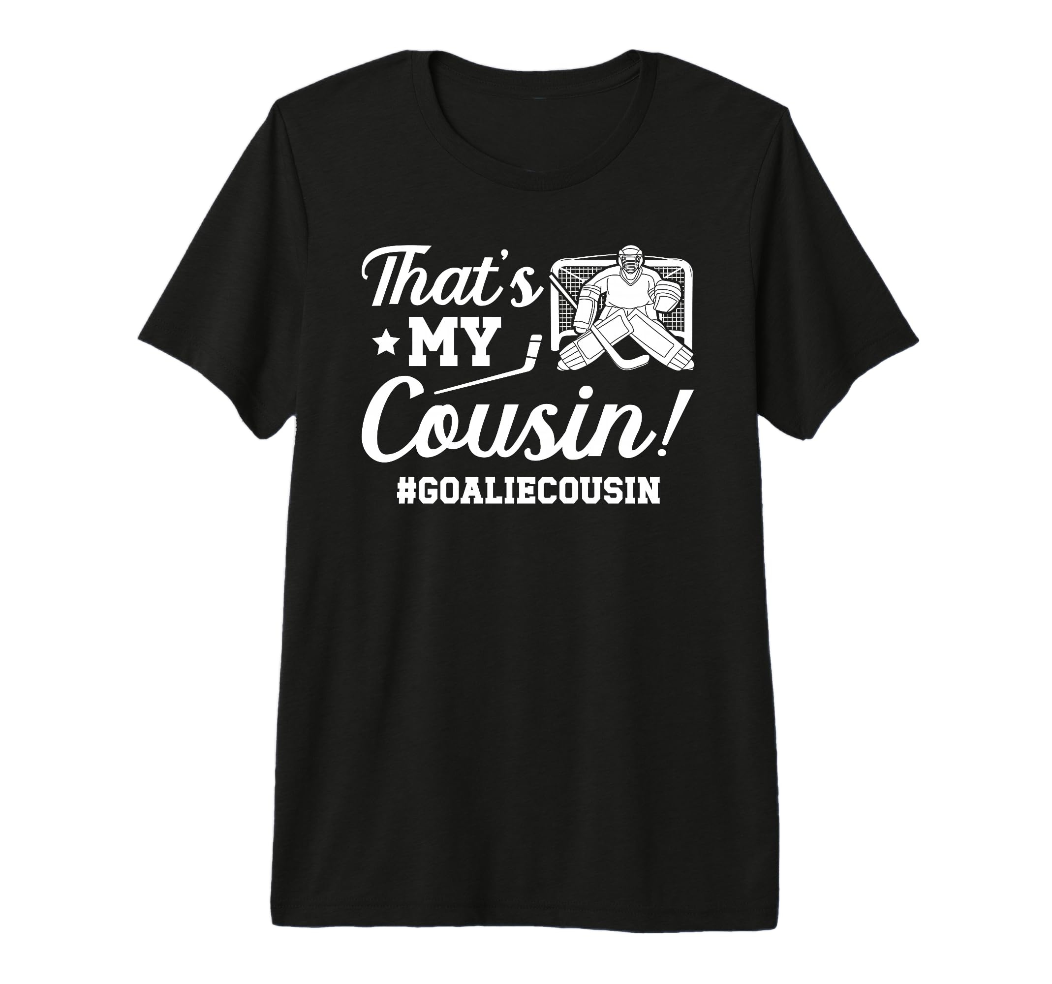 My Cousin Hockey Goalie Cousin Hockey T-Shirt - Streetwear Style Men Women