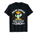 Nacho Average Beach Soccer Coach T-Shirt - Streetwear Style for Adults