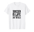 Soccer Is Life Soccer Dads Sporty T-Shirt - Fun Novelty Design Unisex