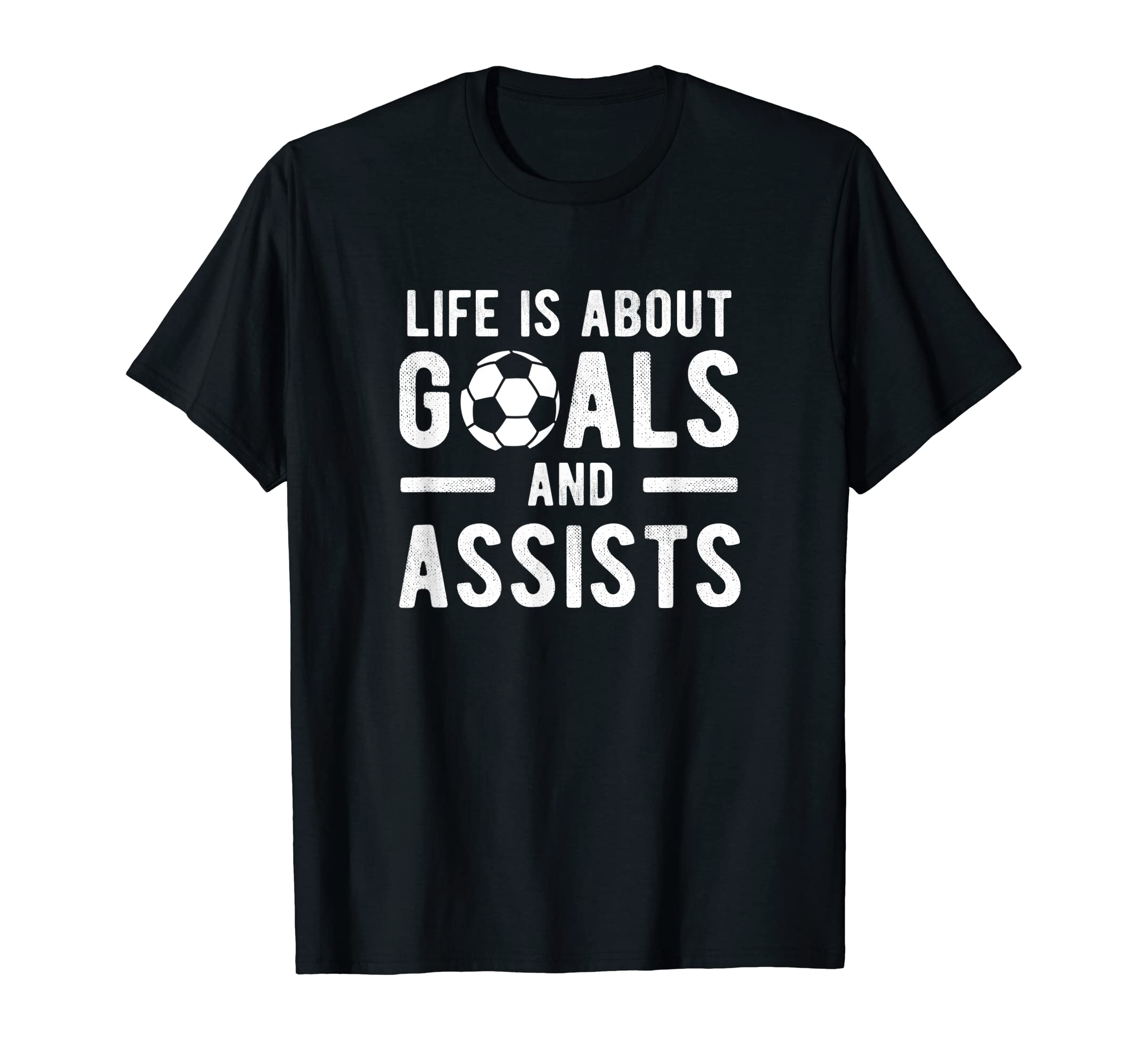 Football Soccer Life Is About Goals T-Shirt - Streetwear Style Men Women