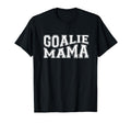 Goalie Mama Goalie Mom Lacrosse T-Shirt - Casual Everyday Wear Unisex