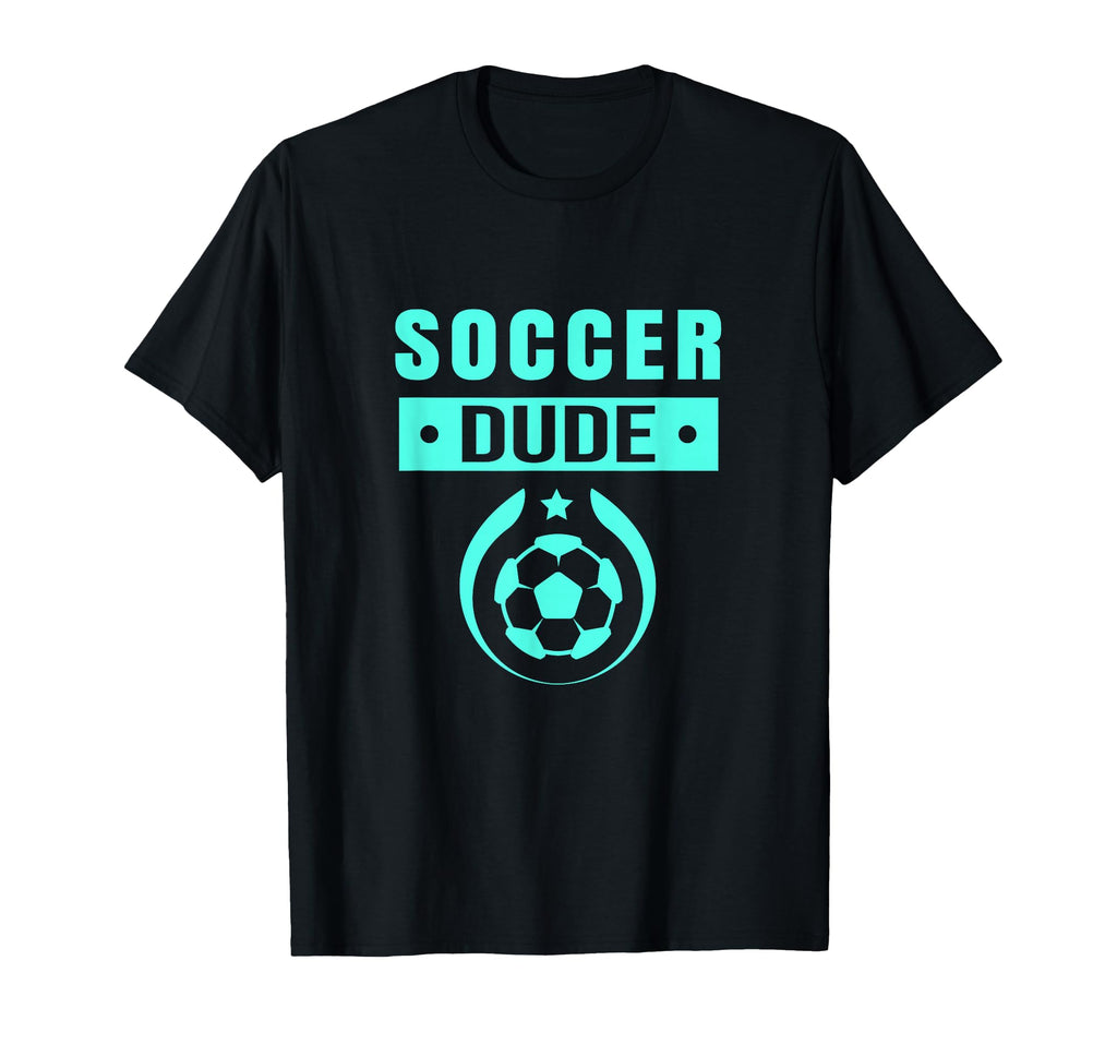 Soccer Dude Dude Novelty Dude Soccer T-Shirt - Novelty Apparel for Adults