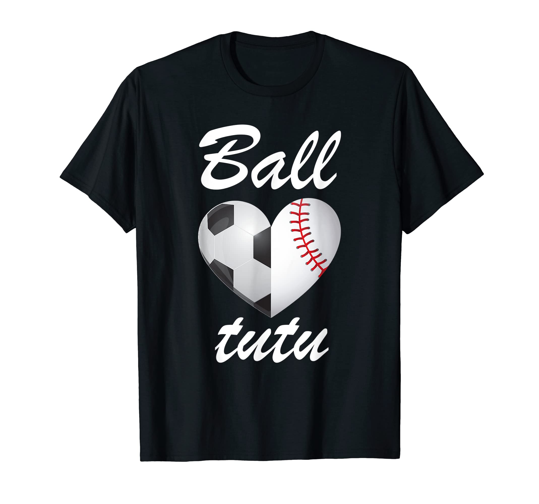 Ball Tutu Funny Soccer And Baseball Fans T-Shirt - Unique Graphic Unisex