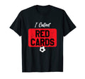 I Collect Red Cards Funny Soccer T-Shirt - Novelty Apparel Men Women