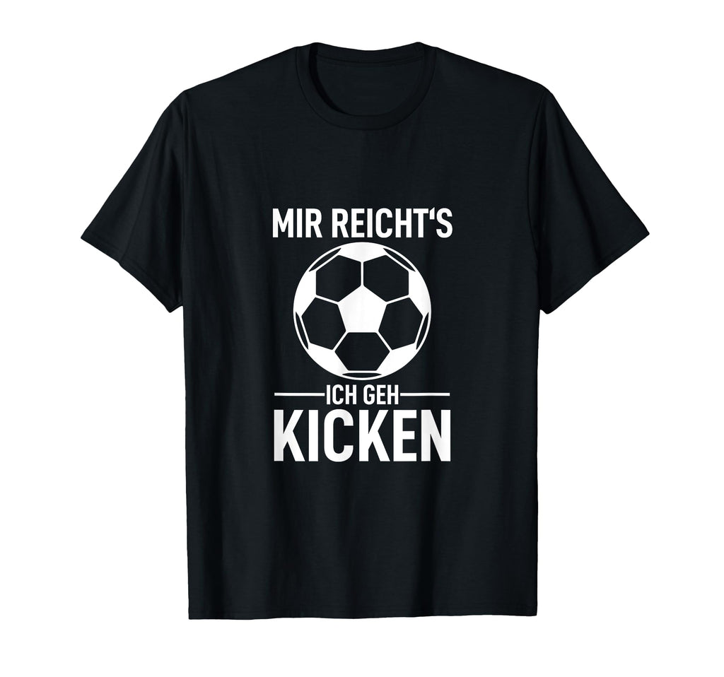 Kicker Footballer Mir Reichts Ich Geh T-Shirt - Novelty Apparel Unisex
