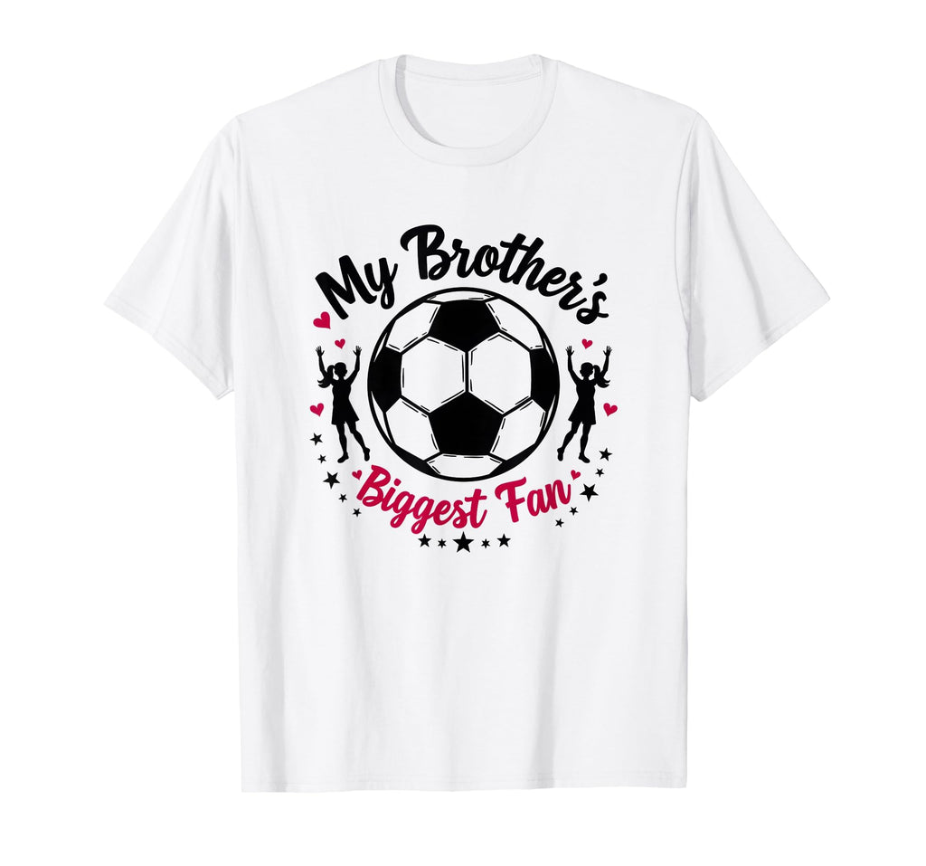 Soccer Sister My Brothers Biggest Fan T-Shirt - Streetwear Style Men Women