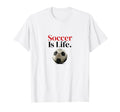 Soccer Is Life Soccer Fans Related T-Shirt - Aesthetic Graphic Unisex