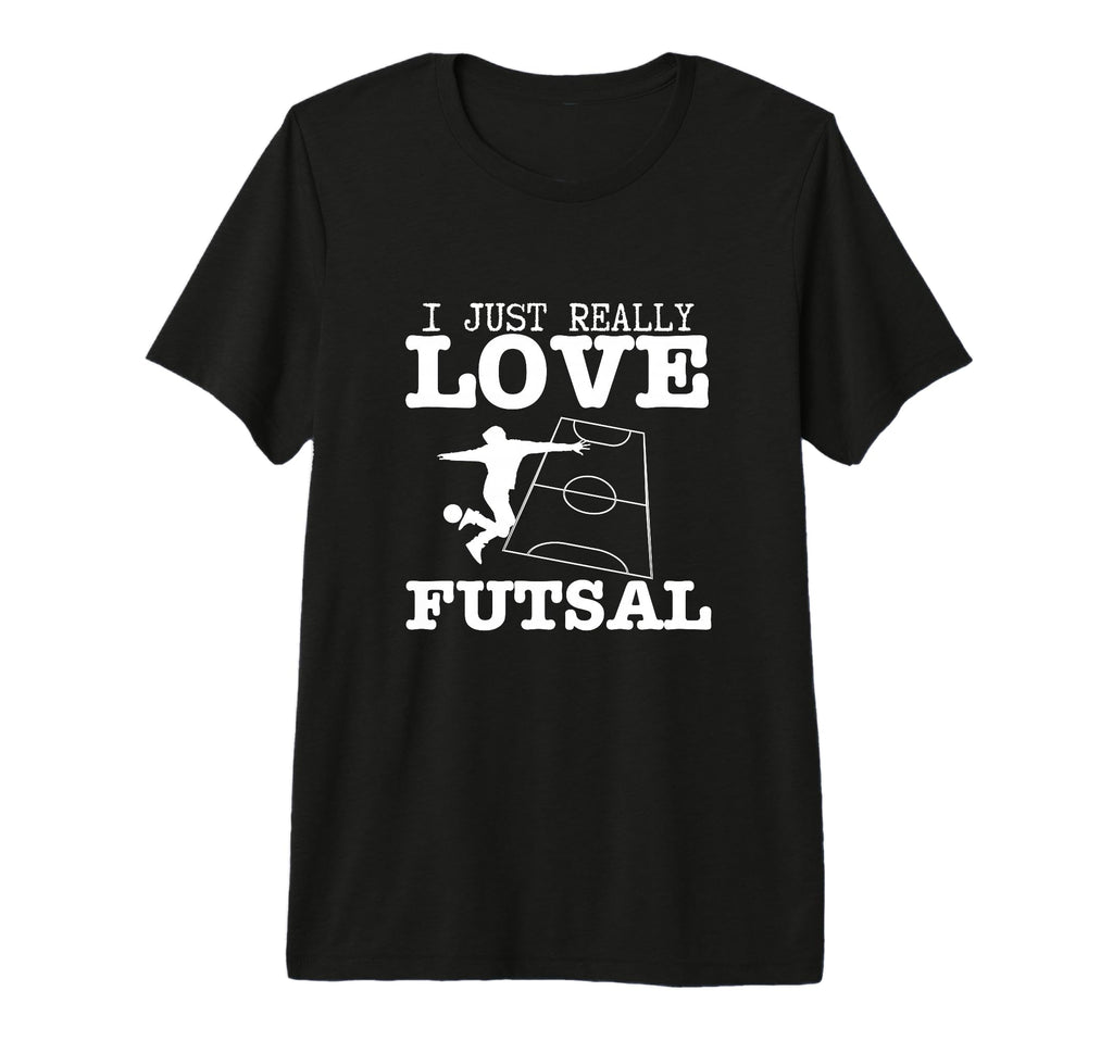 Futsal Player I Just Really Love Futsal T-Shirt - Unique Graphic Unisex