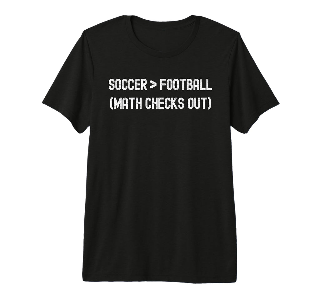 Soccer Greater Than Football Funny T-Shirt - Custom Art Print for Adults