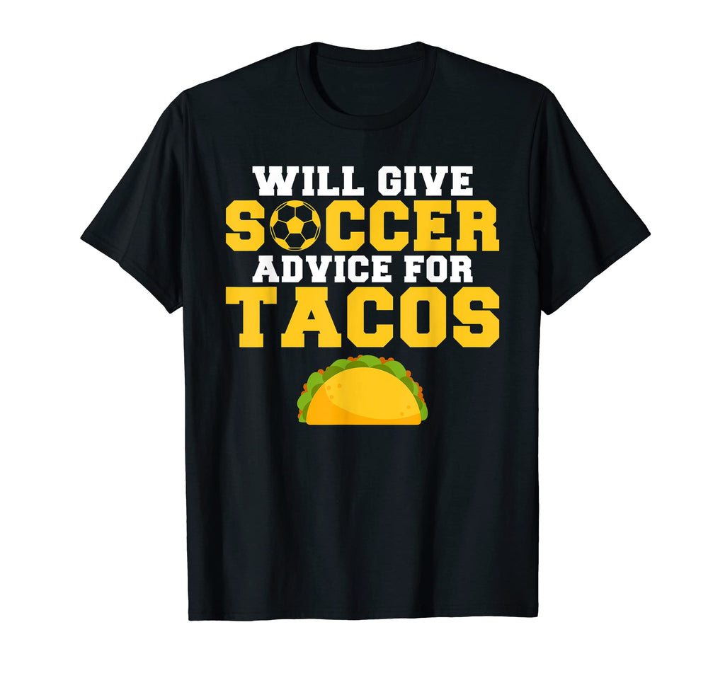 Will Give Soccer Advice Tacos Lover T-Shirt - Streetwear Style Men Women