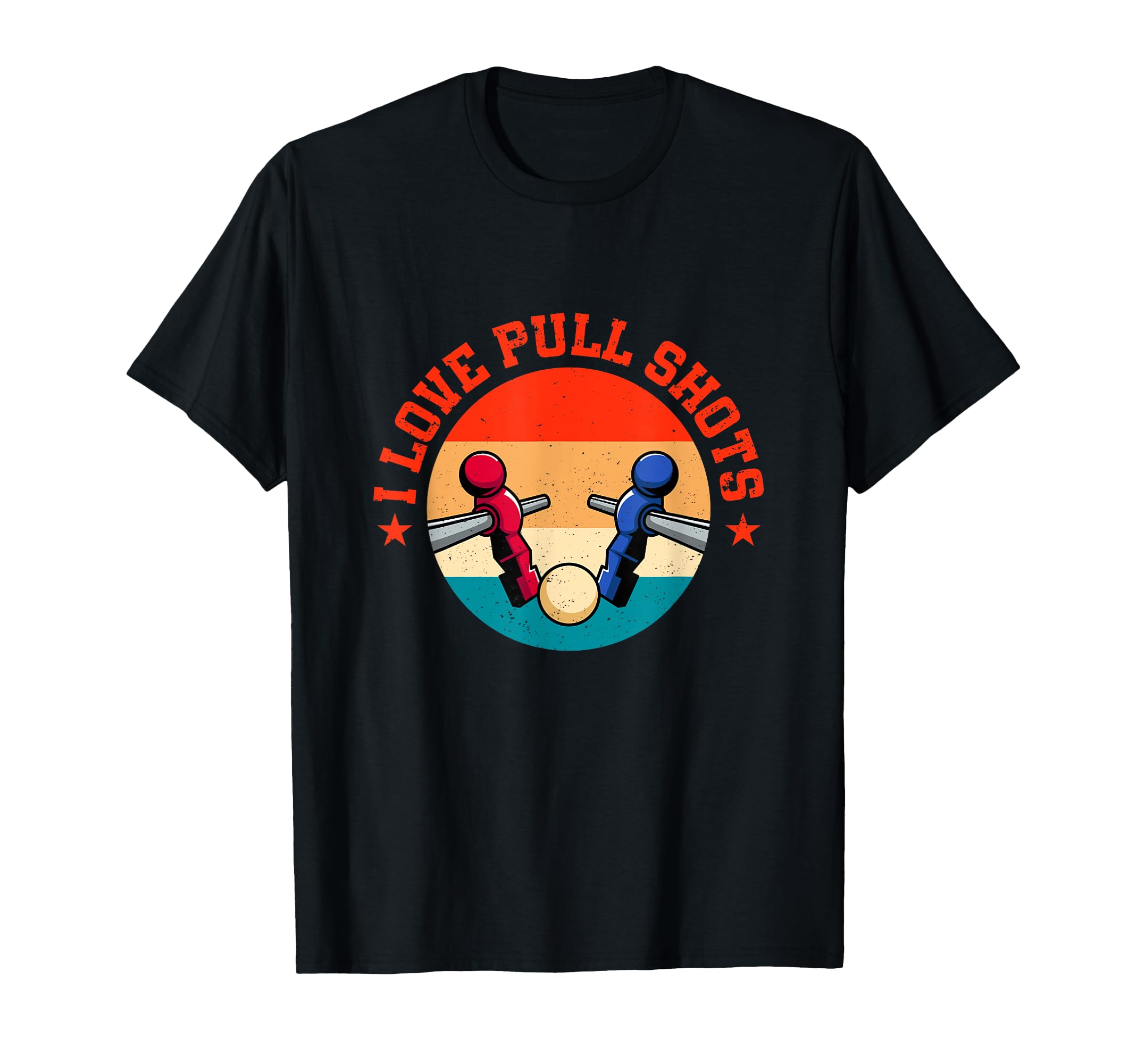 I Love Pull Shots Funny Foosball T-Shirt - Aesthetic Graphic for Adults