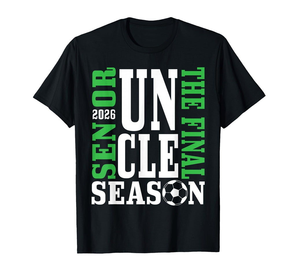 Senior Uncle Final Season 2026 Soccer T-Shirt - Aesthetic Graphic Unisex