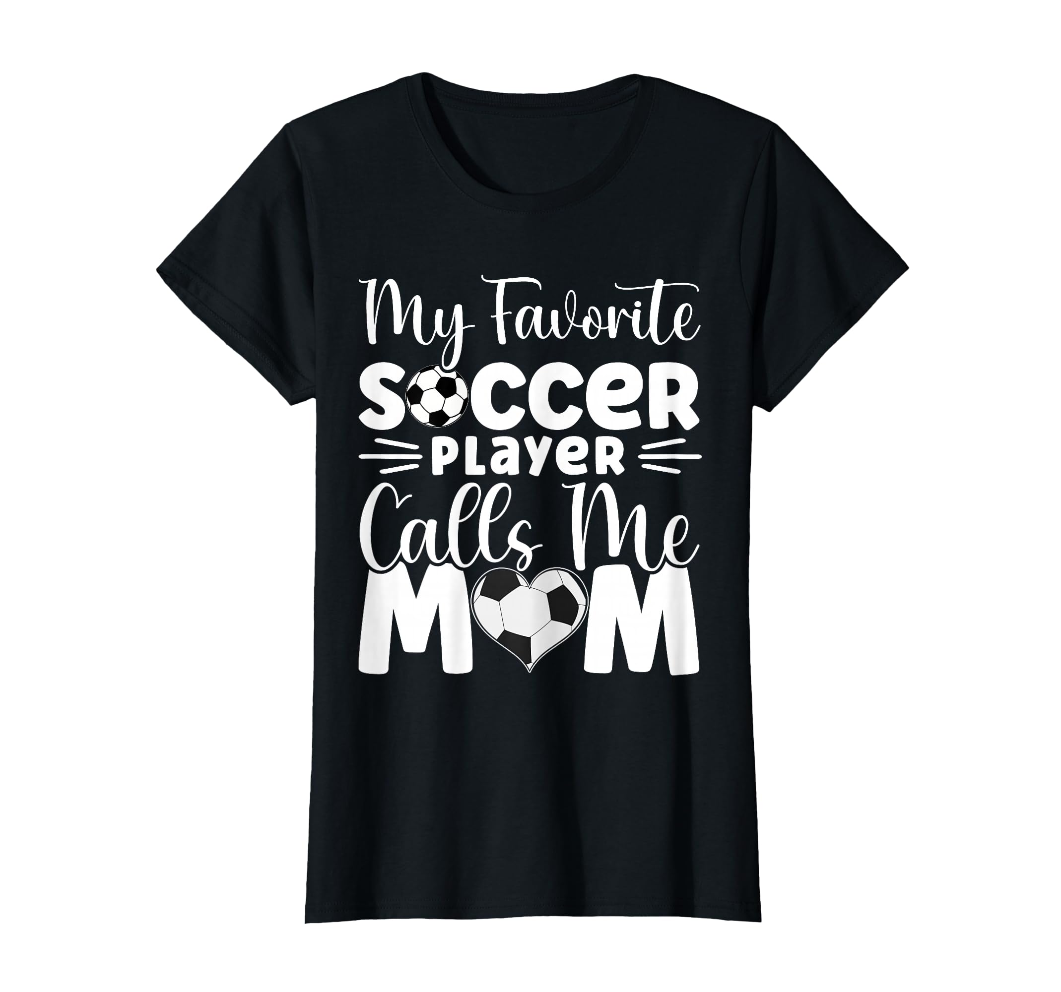 My Favorite Soccer Player Calls Me Mom T-Shirt - Unique Graphic Men Women