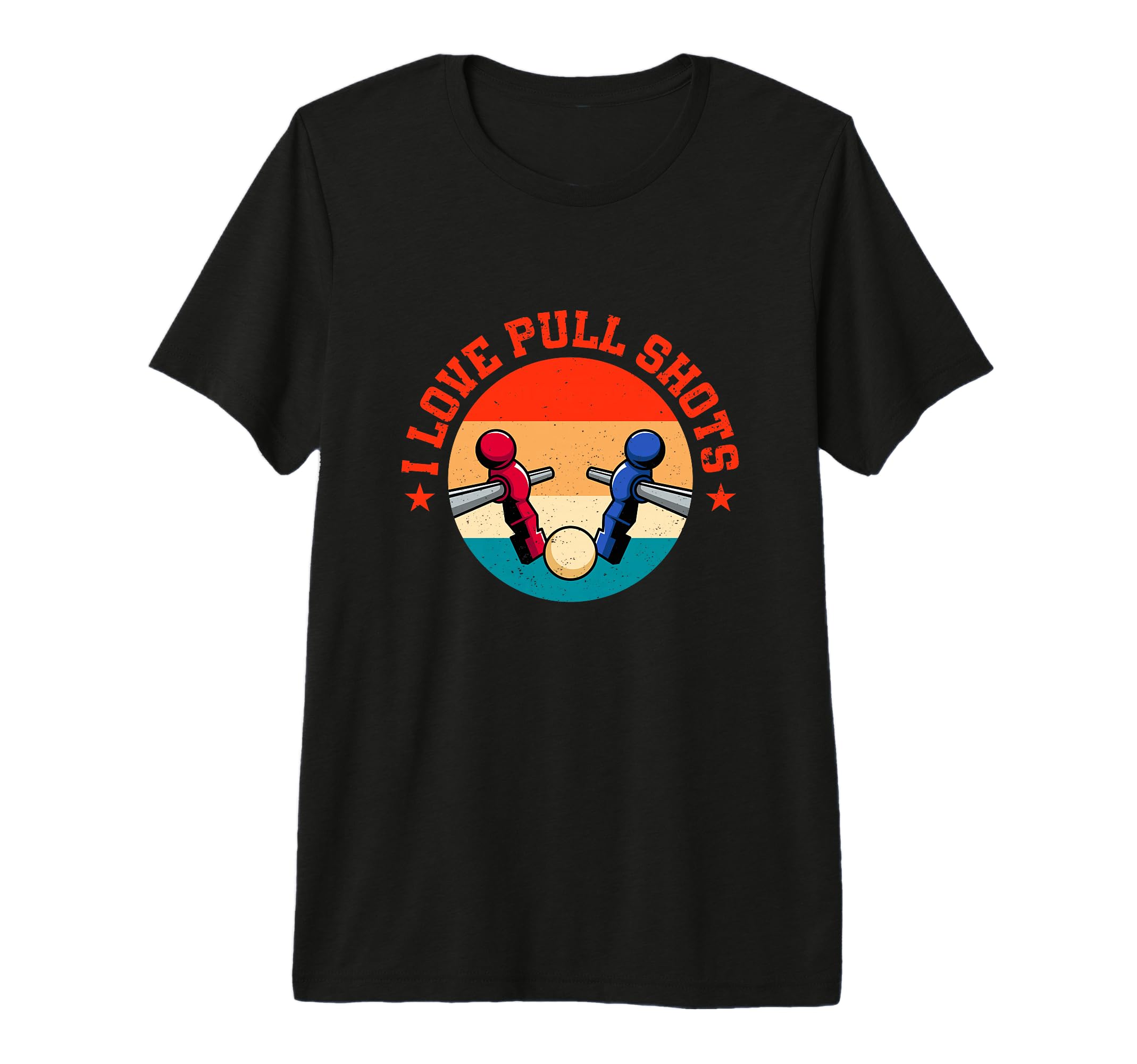 I Love Pull Shots Funny Foosball T-Shirt - Trendy Graphic for Adults