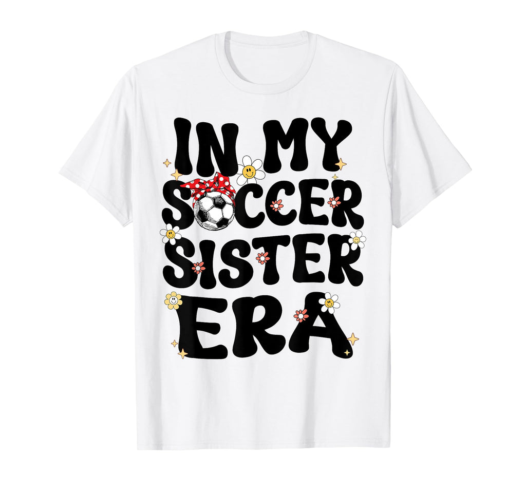 My Soccer Sister Era Groovy Soccer T-Shirt - Custom Art Print for Adults