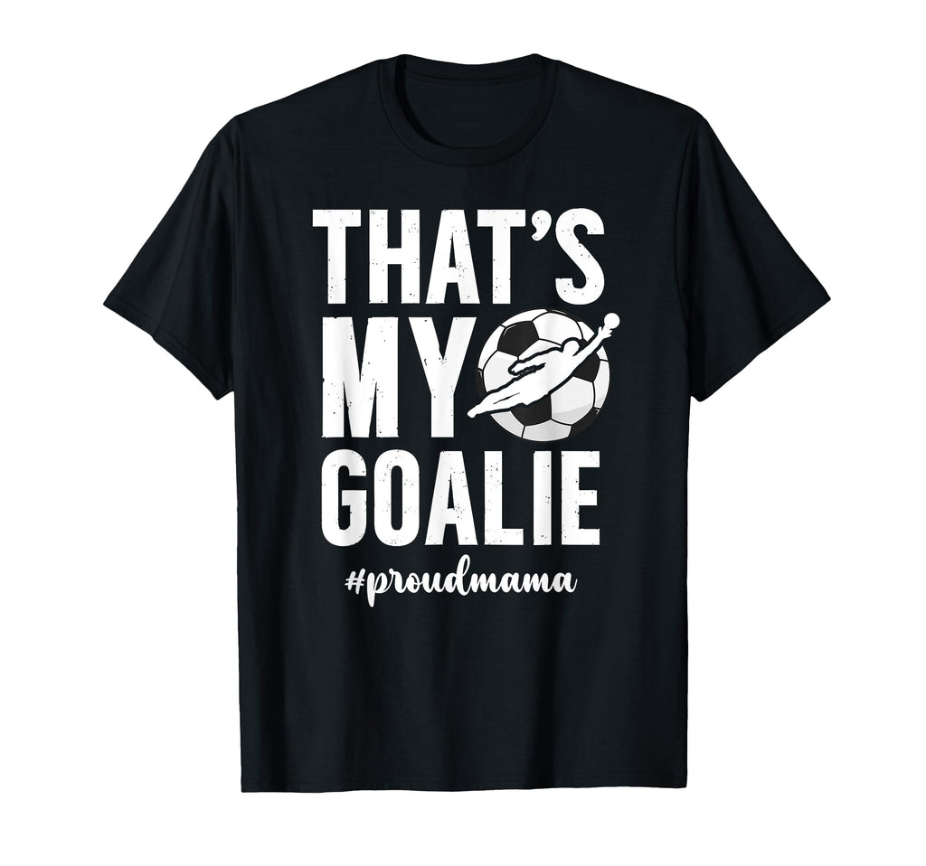 Proud Soccer Goalie Mama Soccer T-Shirt - Casual Everyday Wear Men Women