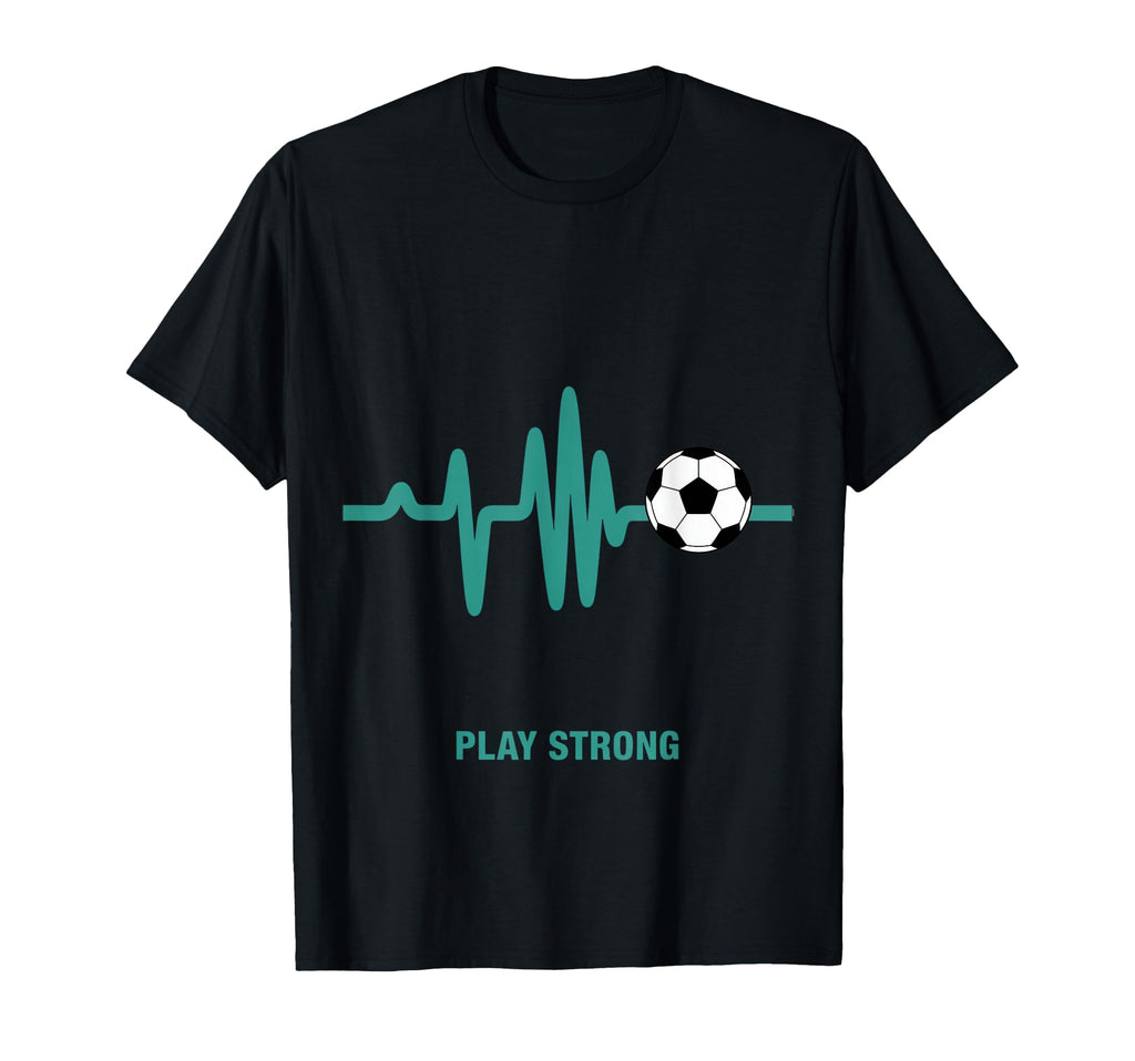 Play Strong Soccer Heartbeat Soccer Ball T-Shirt - Custom Art Print Unisex