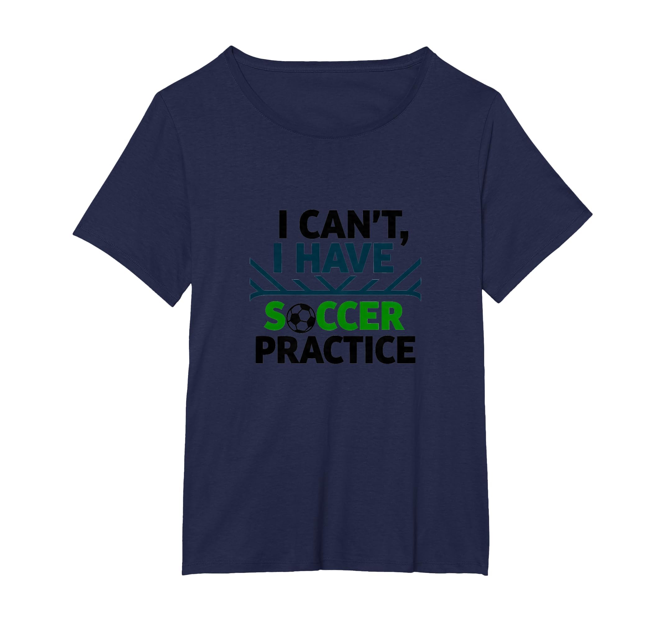 I Cant I Have Soccer Practice Coach T-Shirt - Casual Everyday Wear Unisex