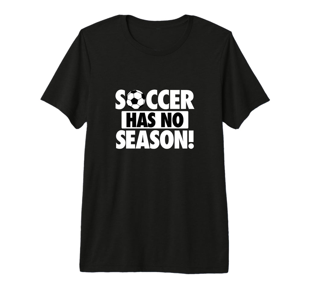 Soccer Has No Season Funny Soccer T-Shirt - Aesthetic Graphic Men Women