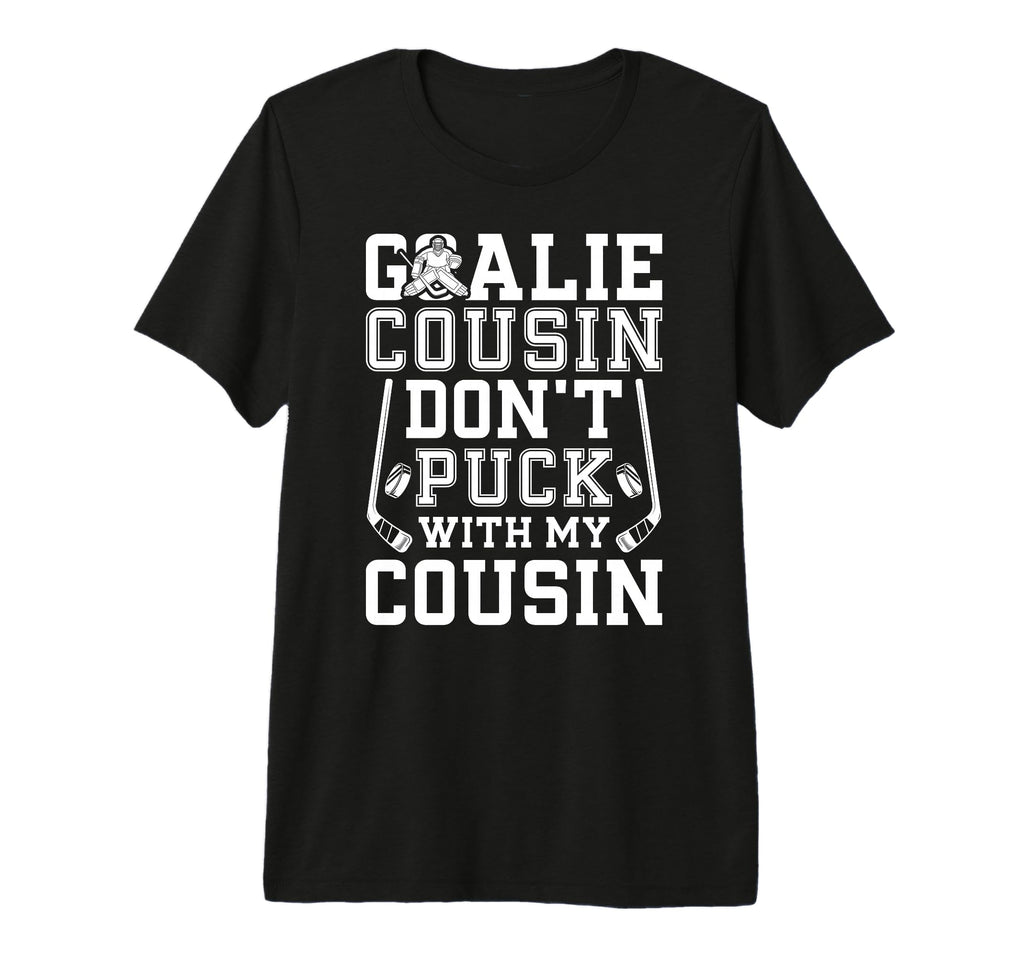 Hockey Goalie Cousin Funny Ice Hockey T-Shirt - Novelty Apparel Men Women
