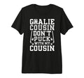 Hockey Goalie Cousin Funny Ice Hockey T-Shirt - Novelty Apparel Men Women