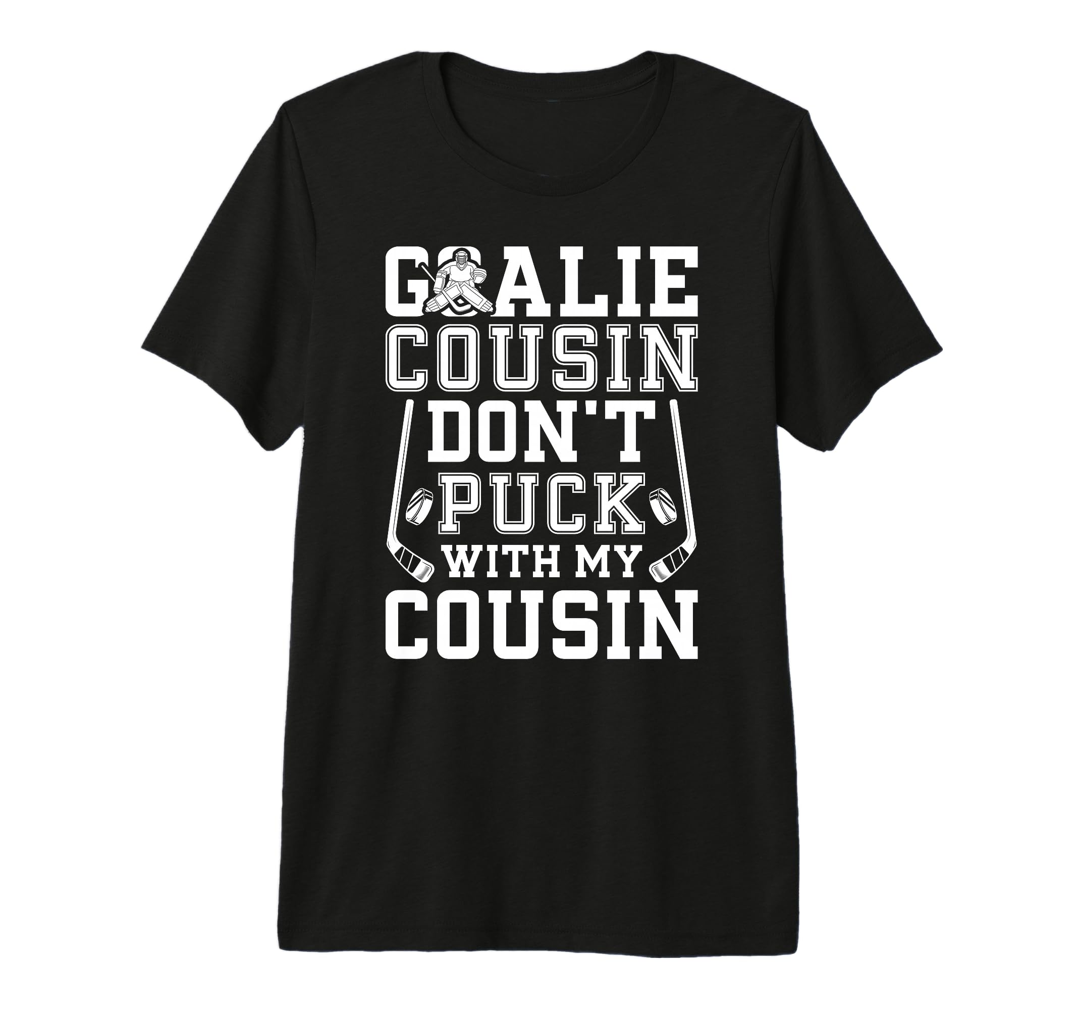 Hockey Goalie Cousin Funny Ice Hockey T-Shirt - Novelty Apparel Men Women