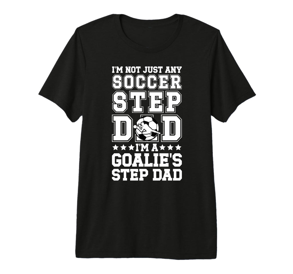 Mens Im Soccer Goalie Step Dad Soccer T-Shirt - Custom Art Print Men Women