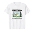 Goalie Mom Where Every Shot Feels T-Shirt - Fun Novelty Design Men Women