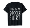 Funny Soccer This Is My Soccer T-Shirt - Minimalist Print Unisex