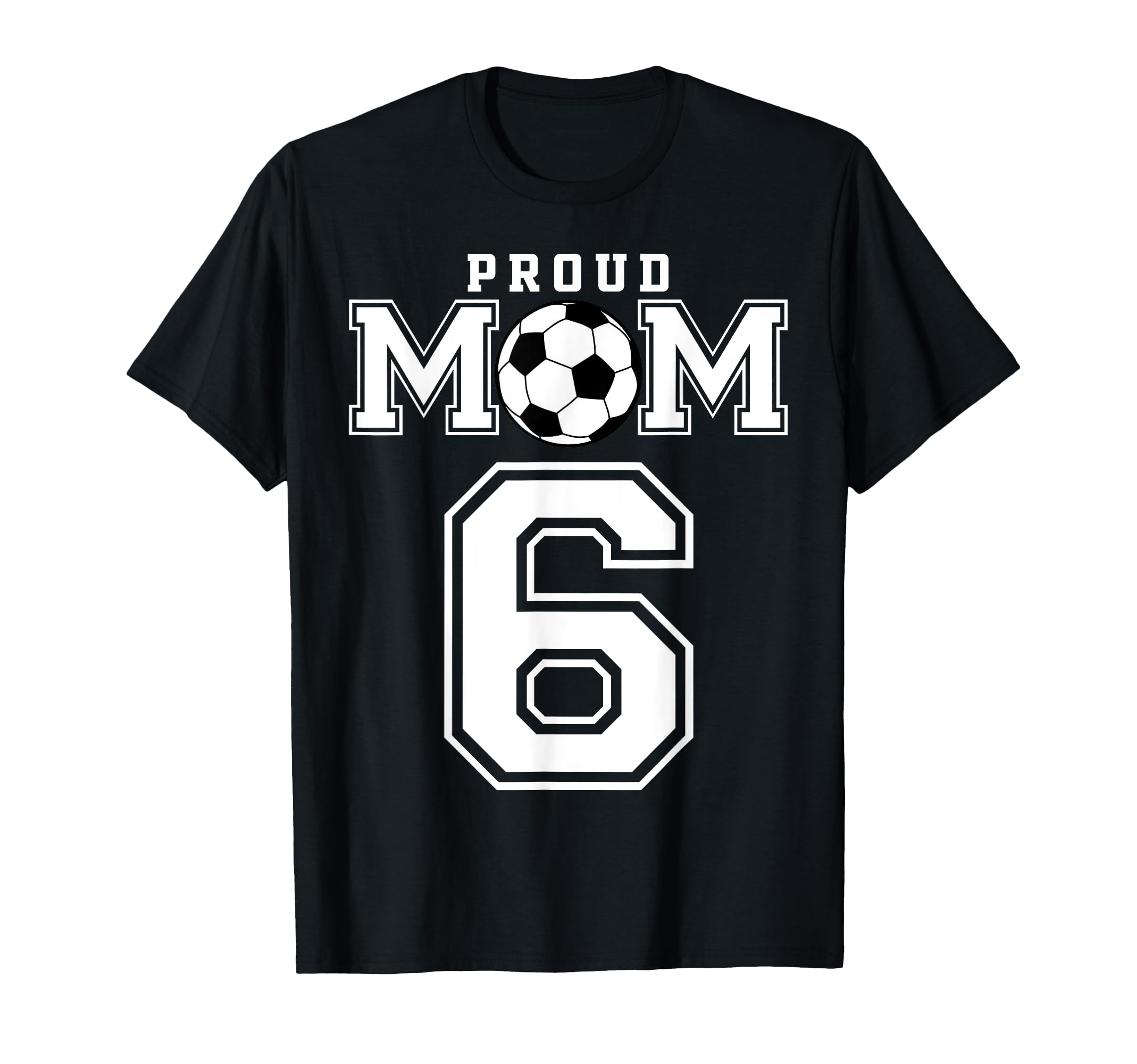 Number 6 Custom Proud Soccer Futbol Mom T-Shirt - Streetwear Style Unisex