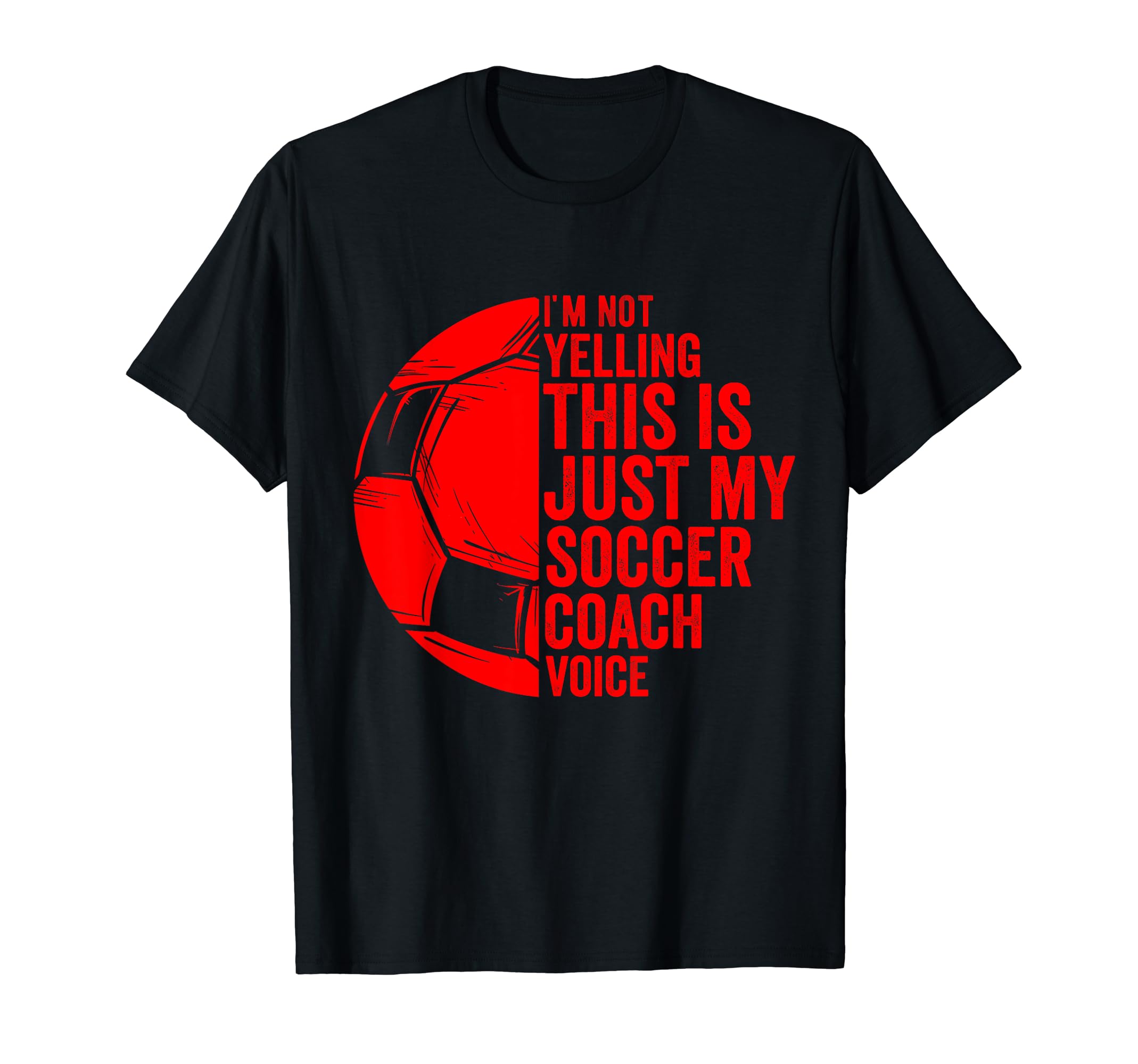 I Not Yelling This Is Just My Soccer T-Shirt - Casual Everyday Wear Unisex