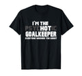 Im Psychotic Hot Goalkeeper Funny T-Shirt - Fun Novelty Design for Adults