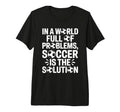 Soccer Is Solution Funny Soccer Player T-Shirt - Trendy Graphic for Adults