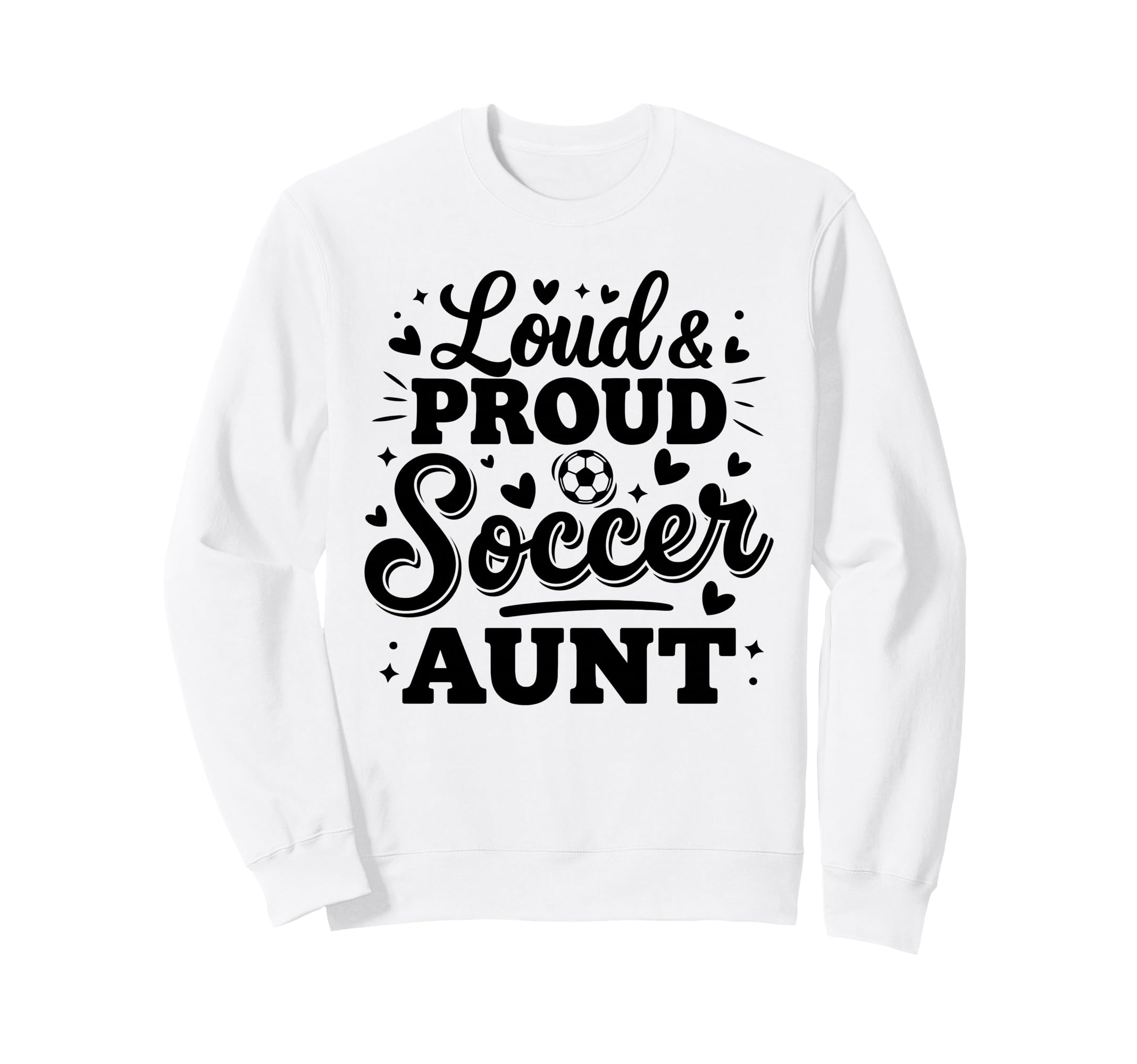 Loud Proud Soccer Aunt Auntie Squad Sweatshirt - Graphic Print Men Women