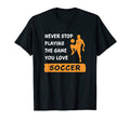 Never Stop Playing Game You Love T-Shirt - Aesthetic Graphic Men Women