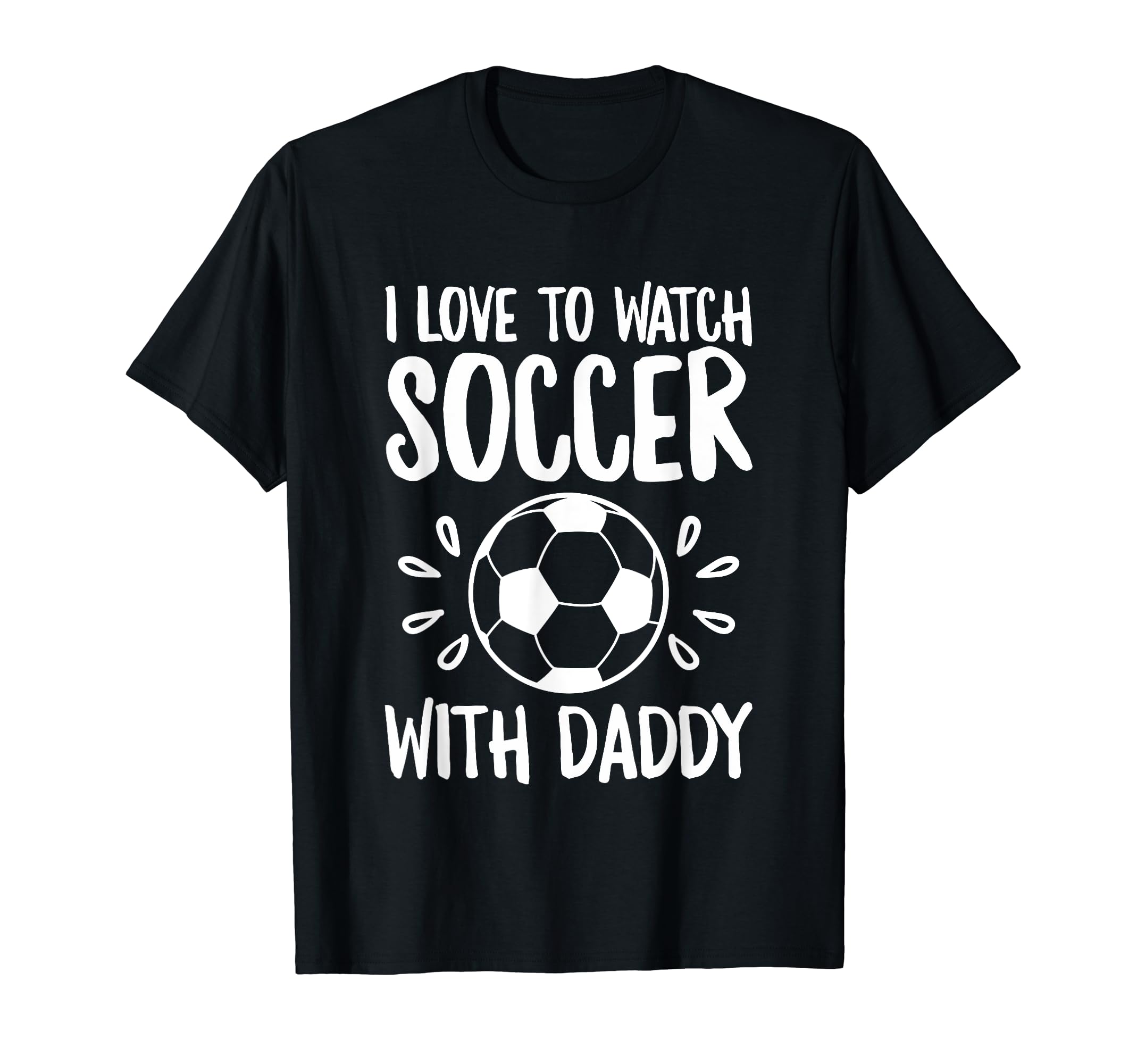 Me And My Daddy Love Soccer Match T-Shirt - Casual Everyday Wear for Adults
