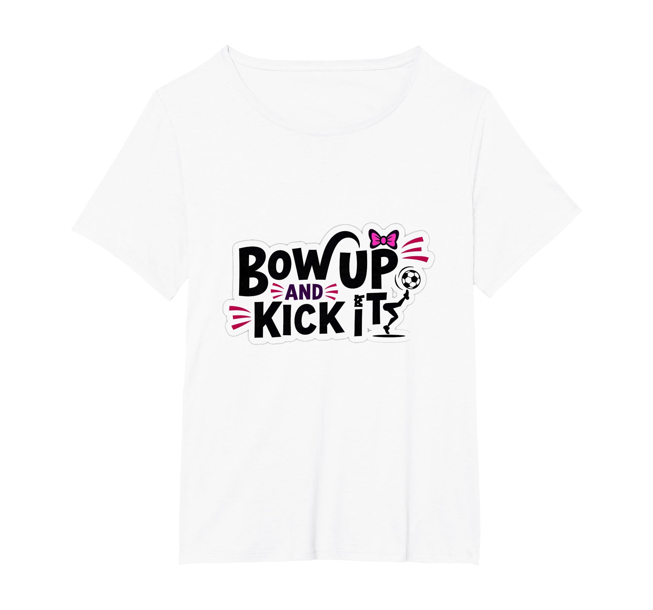 Bow Up Kick It Soccers Motivational T-Shirt - Fun Novelty Design Unisex