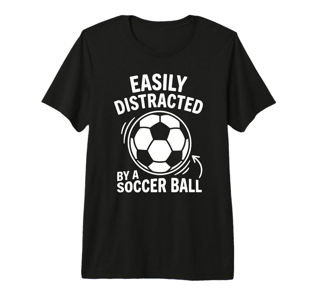 Easily Distracted Soccer Ball Funny Fan T-Shirt - Trendy Graphic Men Women
