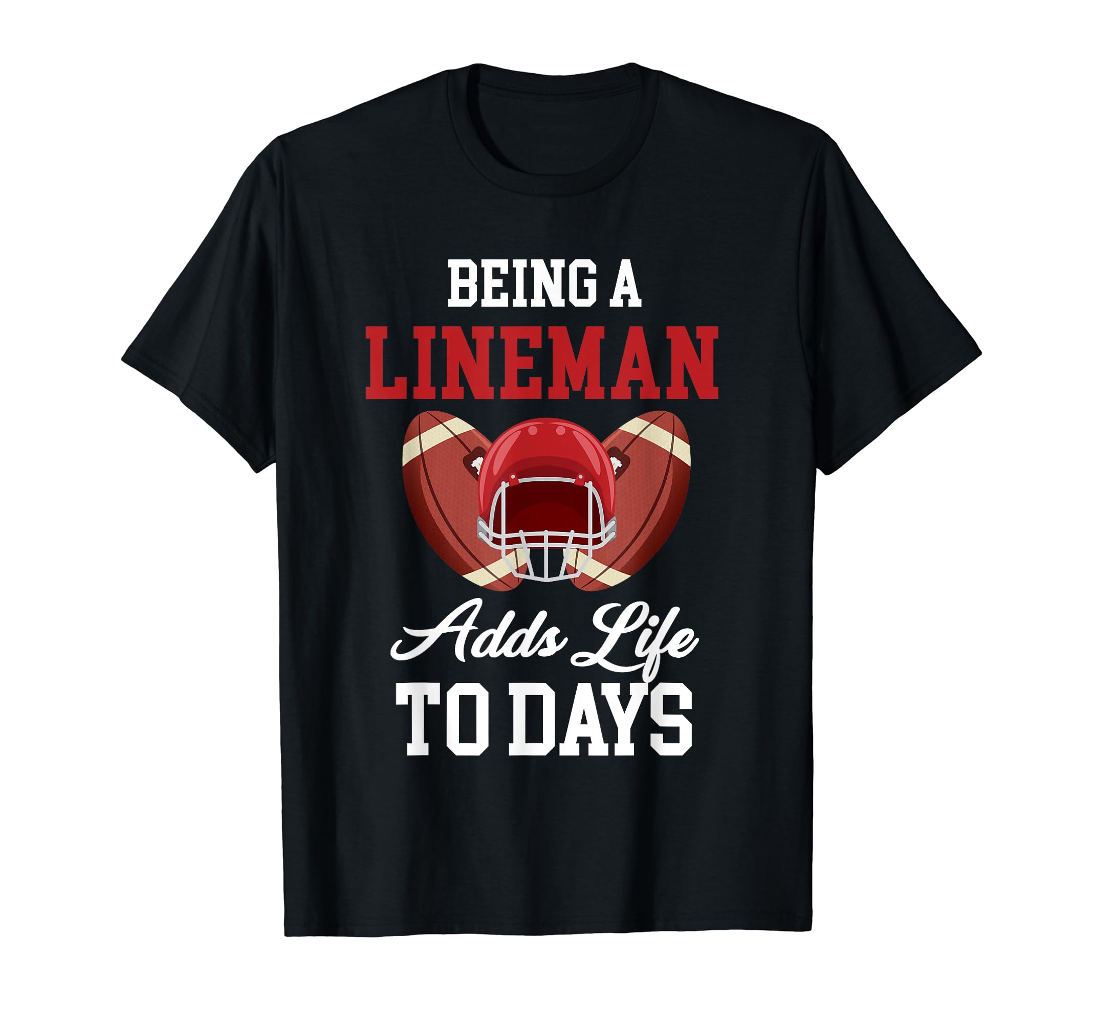 Being Lineman Adds Life To Days T-Shirt - Casual Everyday Wear for Adults