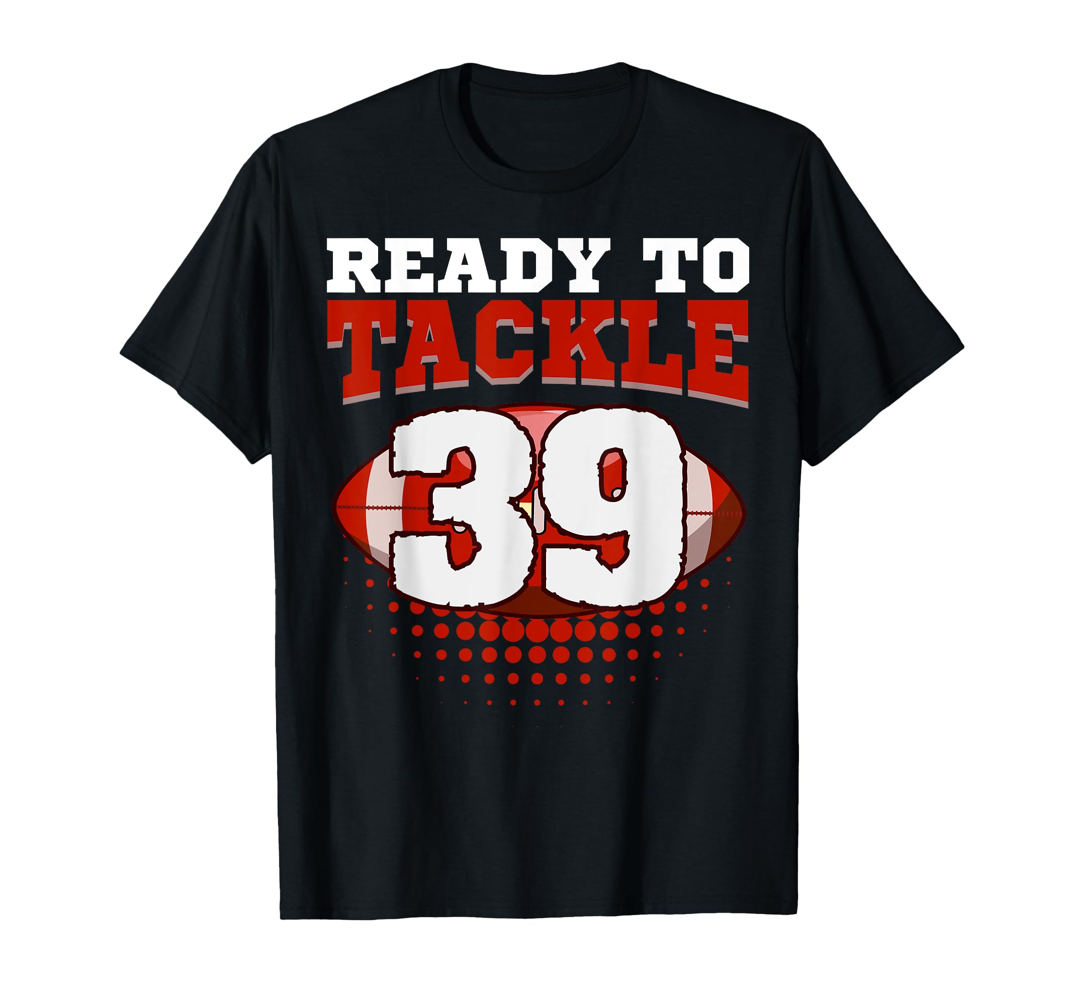 Football 39Th Birthday Player Tackle Team T-Shirt - Novelty Apparel Unisex