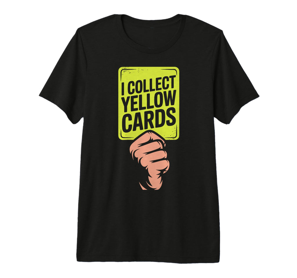 I Collect Yellow Cards Soccer Player Fan T-Shirt - Trendy Graphic Unisex
